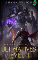 Zerschlagene Limits: Ein LitRPG-Fantasy-Roman(2 Ultimatives Level 1)