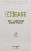 "Dis-Ease": Today's Silent Epidemic and Our Path to Wellness
