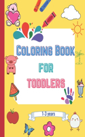 Coloring book for toddlers: fun coloring pages for 1-3 years boys & girls