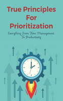 True Principles For Prioritization