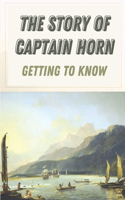 The Story Of Captain Horn: Getting To Know: Adventure Story Novel