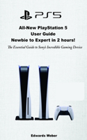 All-New PlayStation 5 User Guide, Newbie to Expert in 2 Hours