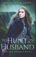 To Hunt A Husband: Clear Print Edition