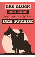 Das Glück der Erde liegt auf dem Rücken der Pferde: Reitbuch, Trainings, Logbuch um Ihre Reitstunden aufzuschreiben, um Ihre besten Erinnerungen hineinzuschreiben - 132 Seiten, Buchformat 15,2 x 22,9 