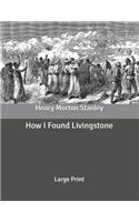 How I Found Livingstone: Large Print
