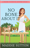 No Bone About It: A Naomi & Winston Mystery