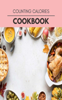 Counting Calories Cookbook: Two Weekly Meal Plans, Quick and Easy Recipes to Stay Healthy and Lose Weight