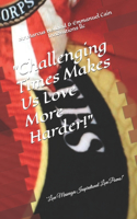 Challenging Times Makes Us Love More Harder!
