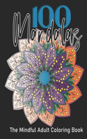 Mindful Adult Coloring Book: 100 Mandalas, Coloring for Mindfulness and Stress Relief