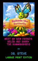 Belinda the Butterfly Meet My Friends Helen and Harry the Hummingbirds - Large Print Version