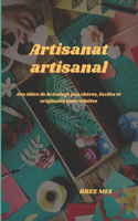 Artisanat artisanal: Des idées de bricolage pas chères, faciles et originales pour adultes