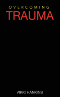 Overcoming Trauma