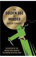 The Golden Age of Murder: The Mystery of the Writers Who Invented the Modern Detective Story