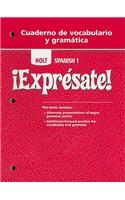 Holt Spanish 1 !Expresate! Cuaderno de Vocabulario y Gramatica