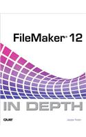 FileMaker 12 In Depth: (In Depth)