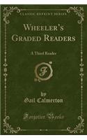 Wheeler's Graded Readers: A Third Reader (Classic Reprint): A Third Reader (Classic Reprint)