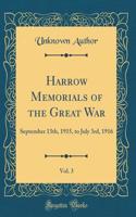 Harrow Memorials of the Great War, Vol. 3: September 13th, 1915, to July 3rd, 1916 (Classic Reprint)