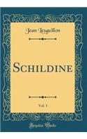 Schildine, Vol. 1 (Classic Reprint)