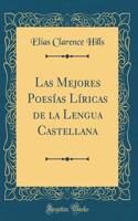 Las Mejores Poesías Líricas de la Lengua Castellana (Classic Reprint)