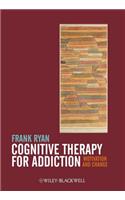 Cognitive Therapy for Addiction: Motivation and Change