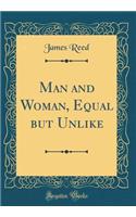 Man and Woman, Equal but Unlike (Classic Reprint)