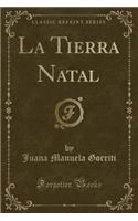 La Tierra Natal (Classic Reprint)