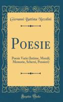 Poesie: Poesie Varie (Intime, Morali; Memorie, Scherzi, Pensieri) (Classic Reprint)