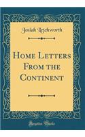 Home Letters from the Continent (Classic Reprint)