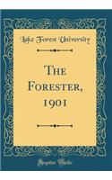 The Forester, 1901 (Classic Reprint)