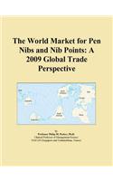 The World Market for Pen Nibs and Nib Points: A 2009 Global Trade Perspective