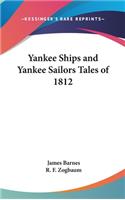 Yankee Ships and Yankee Sailors Tales of 1812
