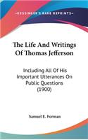 The Life And Writings Of Thomas Jefferson