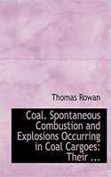 Coal, Spontaneous Combustion and Explosions Occurring in Coal Cargoes: (English)