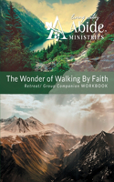 Wonder of Walking by Faith - Retreat & Companion Workbook