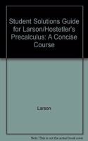 Student Solutions Guide for Larson/Hostetler S Precalculus: A Concise Course