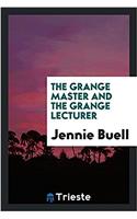 THE GRANGE MASTER AND THE GRANGE LECTURE