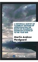 A Historical Survey of Algebraic Methods of Approximating the Roots of Numerical Higher Equations Up to the Year 1819