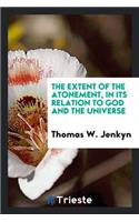 The Extent of the Atonement, in Its Relation to God and the Universe ...