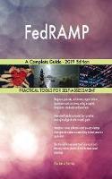 FedRAMP A Complete Guide - 2019 Edition