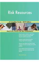 Risk Resources A Complete Guide - 2019 Edition