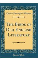 The Birds of Old English Literature (Classic Reprint)
