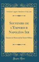 Souvenirs de l'Empereur Napolï¿½on Ier: Extraits Du Mï¿½morial de Sainte-Hï¿½lï¿½ne (Classic Reprint)