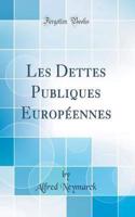 Les Dettes Publiques EuropÃ©ennes (Classic Reprint)