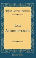 Los Atormentados (Classic Reprint)