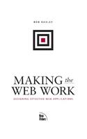 Making the Web Work: Designing Effective Web Applications