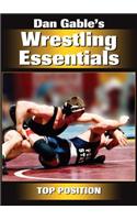Dan Gable's Wrestling Essentials: Top Position