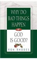 Why Do Bad Things Happen If God is Good?