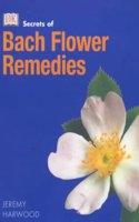 Secrets of:  Bach Flower Remedies