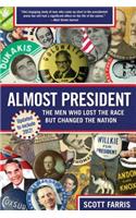Almost President: The Men Who Lost the Race But Changed the Nation