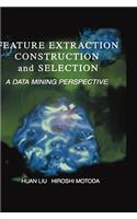 Feature Extraction, Construction and Selection